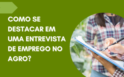 COMO SE DESTACAR EM UMA ENTREVISTA DE EMPREGO NO AGRO?