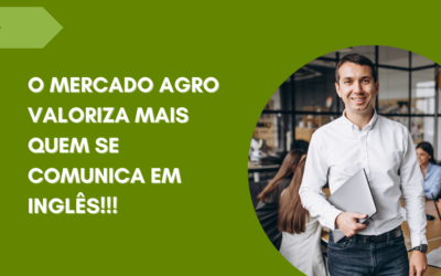 O MERCADO AGRO VALORIZA MAIS QUEM SE COMUNICA  EM INGLÊS