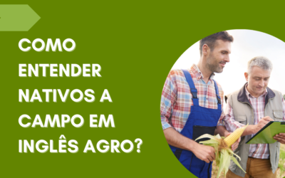 COMO ENTENDER NATIVOS A CAMPO EM INGLÊS AGRO?