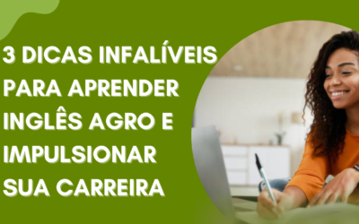 3 DICAS INFALÍVEIS PARA APRENDER INGLÊS AGRO E IMPULSIONAR SUA CARREIRA