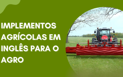 IMPLEMENTOS AGRÍCOLAS EM INGLÊS PARA O AGRO